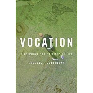 Vocation: Discerning Our Callings in Life, Paperback - Douglas J. Schuurman imagine