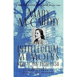 Intellectual Memoirs: New York, 1936-1938, Paperback - Mary McCarthy imagine