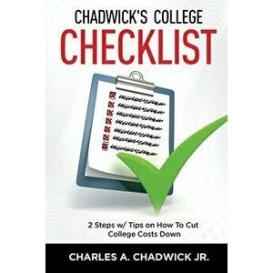 Chadwick's College Checklist 2 Steps w/Tips on How To Cut College Costs, Paperback - Jr. Chadwick, Charles A. imagine