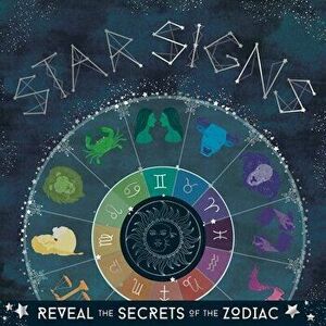 Star Signs: Reveal the Secrets of the Zodiac, Paperback - Mortimer Children's imagine