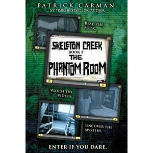 The Phantom Room: Skeleton Creek #5, Paperback - Patrick Carman imagine