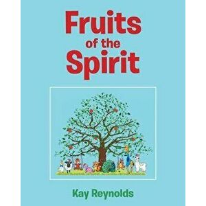 Fruits of the Spirit, Paperback - Kay Reynolds imagine