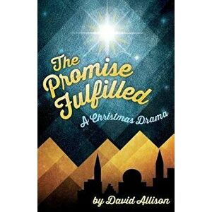 The Promise Fulfilled: A Christmas Drama, Paperback - David M. Allison imagine