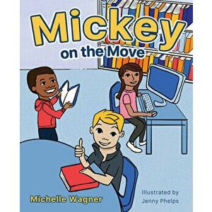 Mickey on the Move, Hardcover - Michelle Wagner imagine