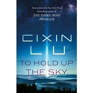 To Hold Up the Sky, Paperback - Cixin Liu imagine