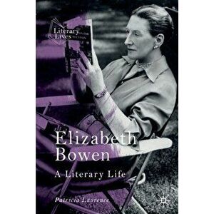 Elizabeth Bowen: A Literary Life, Paperback - Patricia Laurence imagine