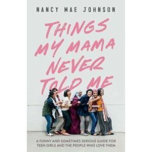 Things My Mama Never Told Me, Paperback - Nancy Johnson imagine