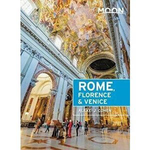 Moon Rome, Florence & Venice, Paperback - Alexei J. Cohen imagine