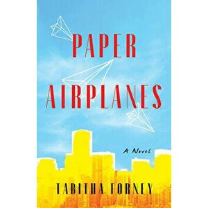 Paper Airplanes, Paperback - Tabitha Forney imagine