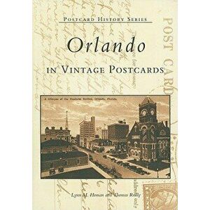 Orlando in Vintage Postcards, Paperback - Lynn M. Homan imagine