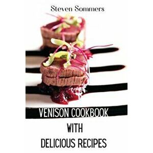 Venison Cookbook With Delicious Recipes, Paperback - *** imagine