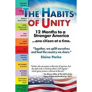 The Habits of Unity - 12 Months to a Stronger America...One Citizen at a Time: Together, we uplift ourselves and heal the country we share - Elaine Pa imagine