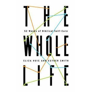 Whole Life, Paperback - Eliza Huie imagine