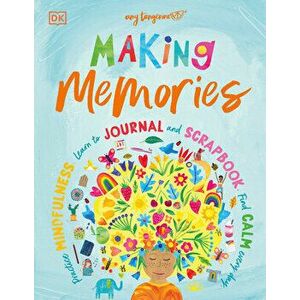 Making Memories: Practice Mindfulness, Learn to Journal and Scrapbook, Find Calm Every Day, Hardcover - Amy Tangerine imagine