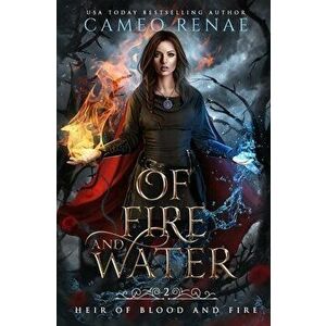 Of Fire and Water, Paperback - Cameo Renae imagine