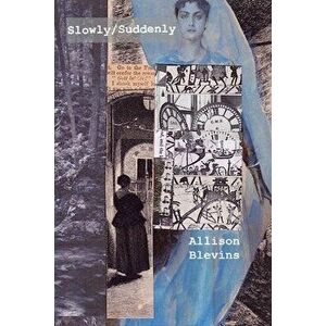 Slowly/Suddenly, Paperback - Allison Blevins imagine