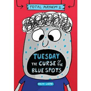 Tuesday - The Curse of the Blue Spots (Total Mayhem #2) (Library Edition), Library Binding - Ralph Lazar imagine
