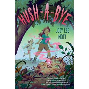 Hush-A-Bye, Hardcover - Jody Lee Mott imagine