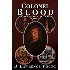 Colonel Blood, Paperback - D. Lawrence-Young imagine