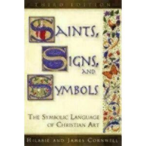 Saints, Signs, and Symbols: The Symbolic Language of Christian Art 3rd Edition, Paperback - Hilarie Cornwell imagine