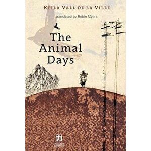 The Animal Days, Paperback - Robin Myers imagine