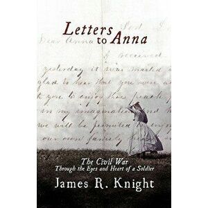Letters to Anna, Paperback - James R. Knight imagine