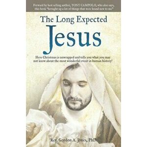 The Long Expected Jesus, Paperback - Gordon A. Jones imagine