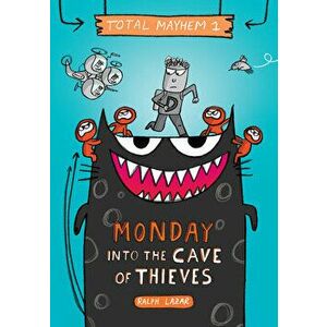 Monday - Into the Cave of Thieves (Total Mayhem #1) (Library Edition), 1, Library Binding - Ralph Lazar imagine