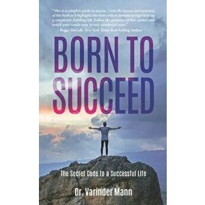Born to Succeed, Paperback - Varinder Mann imagine