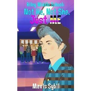 Riley Middle School: Not He, Not She, Just Me, Paperback - Mavis Sybil imagine