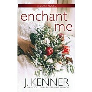 Enchant Me, Paperback - J. Kenner imagine