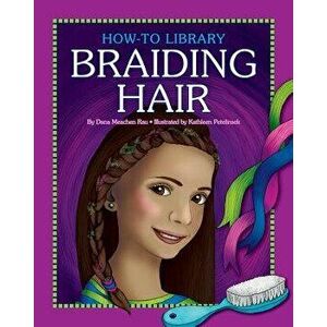 Braiding Hair, Paperback - Dana Meachen Rau imagine
