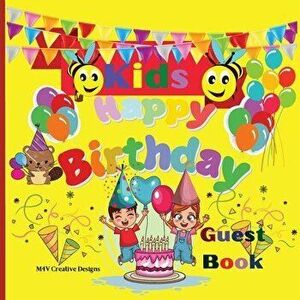 Kids Happy Birthday Guest Book: Awesome Kids Happy Birthday Guest Book Any Occasions Book, Paperback - M4v Creative Designs Creative Designs imagine