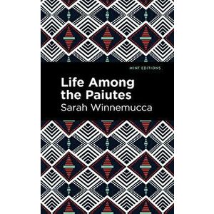 Life Among the Paiutes: Their Wrongs and Claims, Hardcover - Sarah Winnemucca imagine