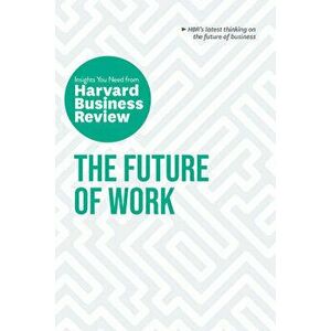 The Future of Work: The Insights You Need from Harvard Business Review, Paperback - Harvard Business Review imagine