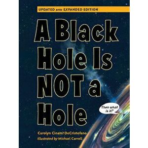 A Black Hole Is Not a Hole: Updated Edition, Paperback - Carolyn Cinami DeCristofano imagine