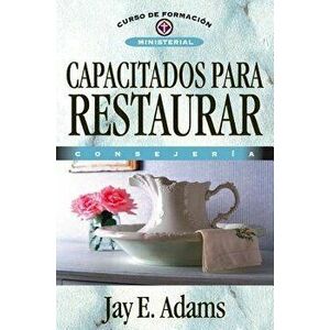 Capacitados Para Restaurar: Consejería, Paperback - Jay E. Adams imagine