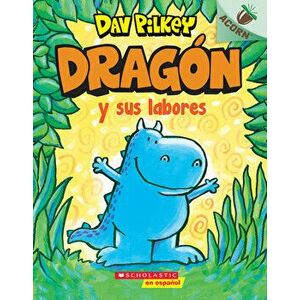 Dragón Y Sus Labores (Dragon Gets By): Un Libro de la Serie Acorn, Paperback - Dav Pilkey imagine