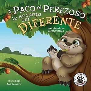 A Paco el Perezoso le encanta ser diferente: Una historia de autoestima: Sloan the Sloth Loves Being Different (Spanish Edition) - Misty Black imagine
