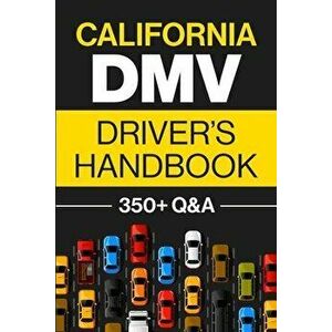 California DMV Driver's Handbook: Practice for the California Permit Test with 350 Driving Questions and Answers - Discover Prep imagine