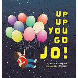 Up up You Go Jo!, Hardcover - Mariam Shapera imagine