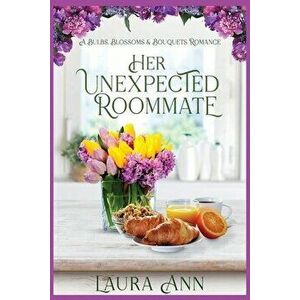 Her Unexpected Roommate, Paperback - Laura Ann imagine