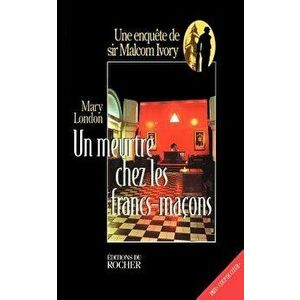 Un Meurtre Chez Les Francs-Macons, Paperback - Mary London imagine