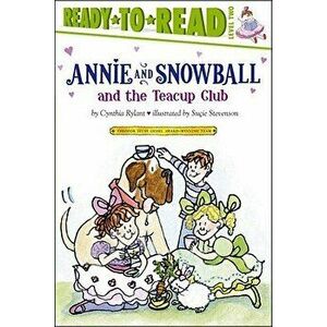 Annie and Snowball and the Teacup Club, 3: Ready-To-Read Level 2, Paperback - Cynthia Rylant imagine