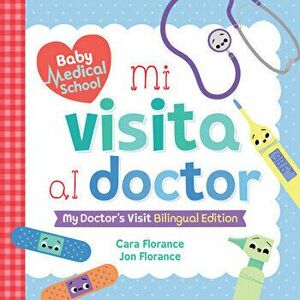 Mi Visita Al Doctor: My Doctor's Visit Bilingual Edition, Paperback - Cara Florance imagine
