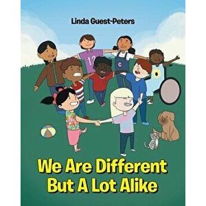 We Are Different But A Lot Alike, Paperback - Linda Guest-Peters imagine