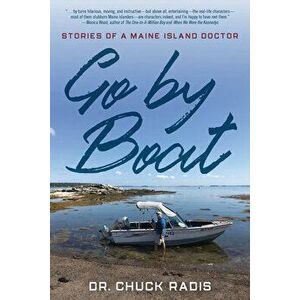 Go By Boat: Stories of a Maine Island Doctor, Hardcover - Chuck Radis imagine