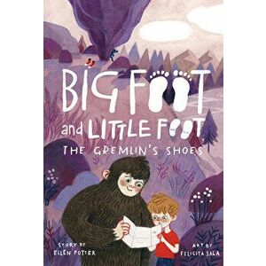 The Gremlin's Shoes (Big Foot and Little Foot #5), Paperback - Ellen Potter imagine