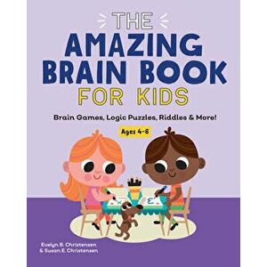 The Amazing Brain Book for Kids: Brain Games, Logic Puzzles, Riddles & More!, Paperback - Evelyn B. Christensen imagine