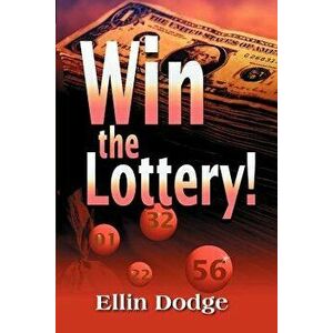 Win the Lottery!: How to Pick Your Personal Lucky Numbers, Paperback - Ellin Dodge imagine